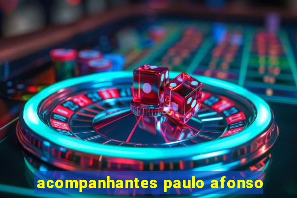 acompanhantes paulo afonso